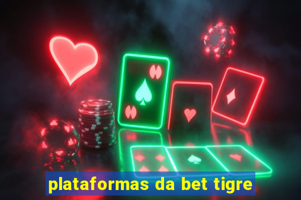 plataformas da bet tigre